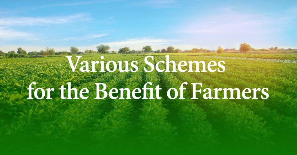 Various Schemes for the Benefit of Farmers