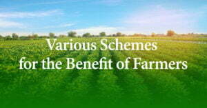 Various Schemes for the Benefit of Farmers