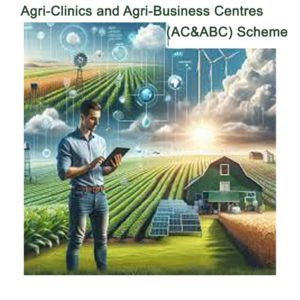 Agri-Clinics and Agri-Business Centres (AC&ABC) Scheme
