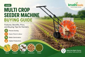 Multi Crop Seeder Machine Buying Guide